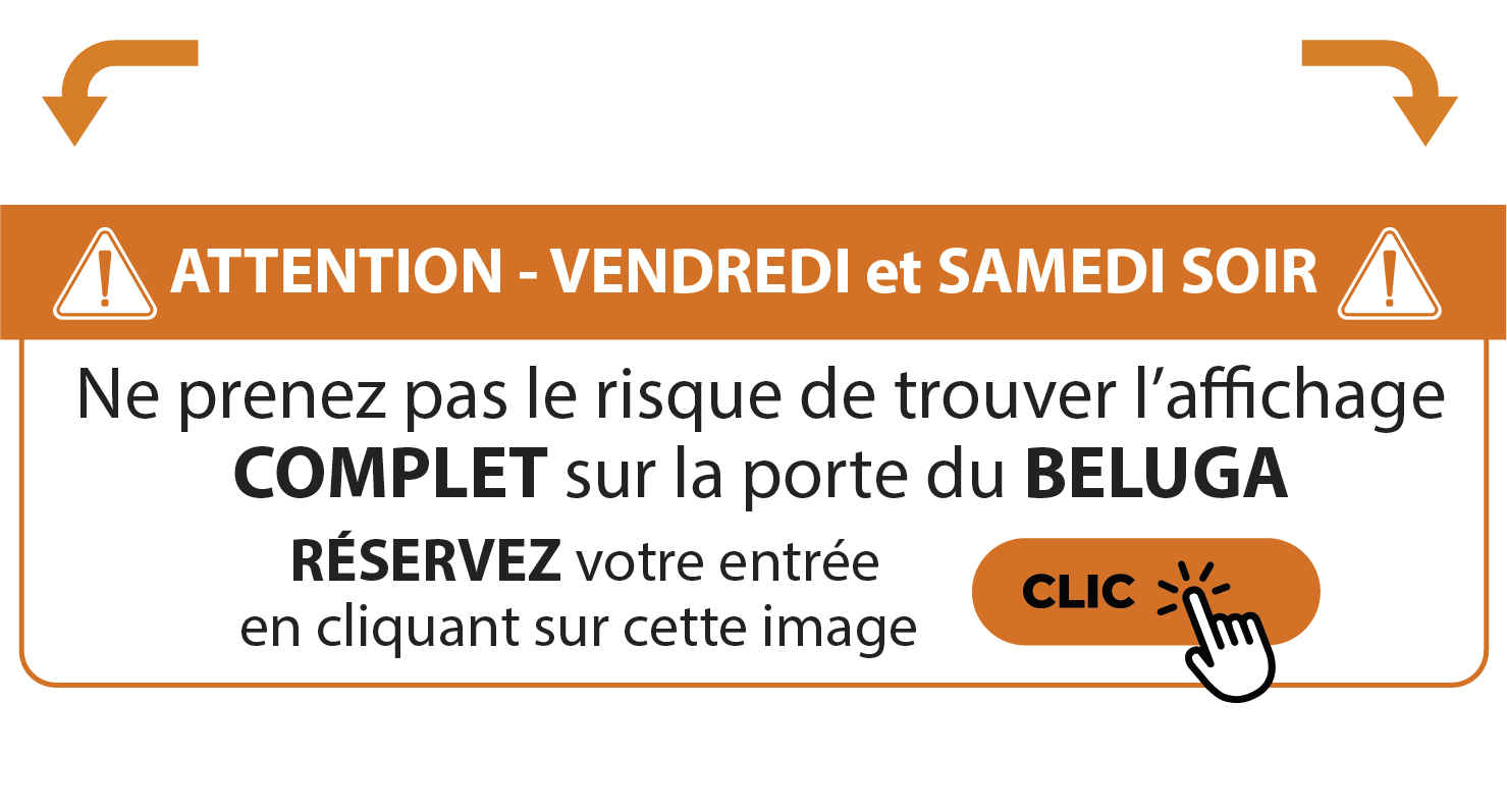 Réserver son entrée pour les soirées du vendredi et du samedi au Beluga